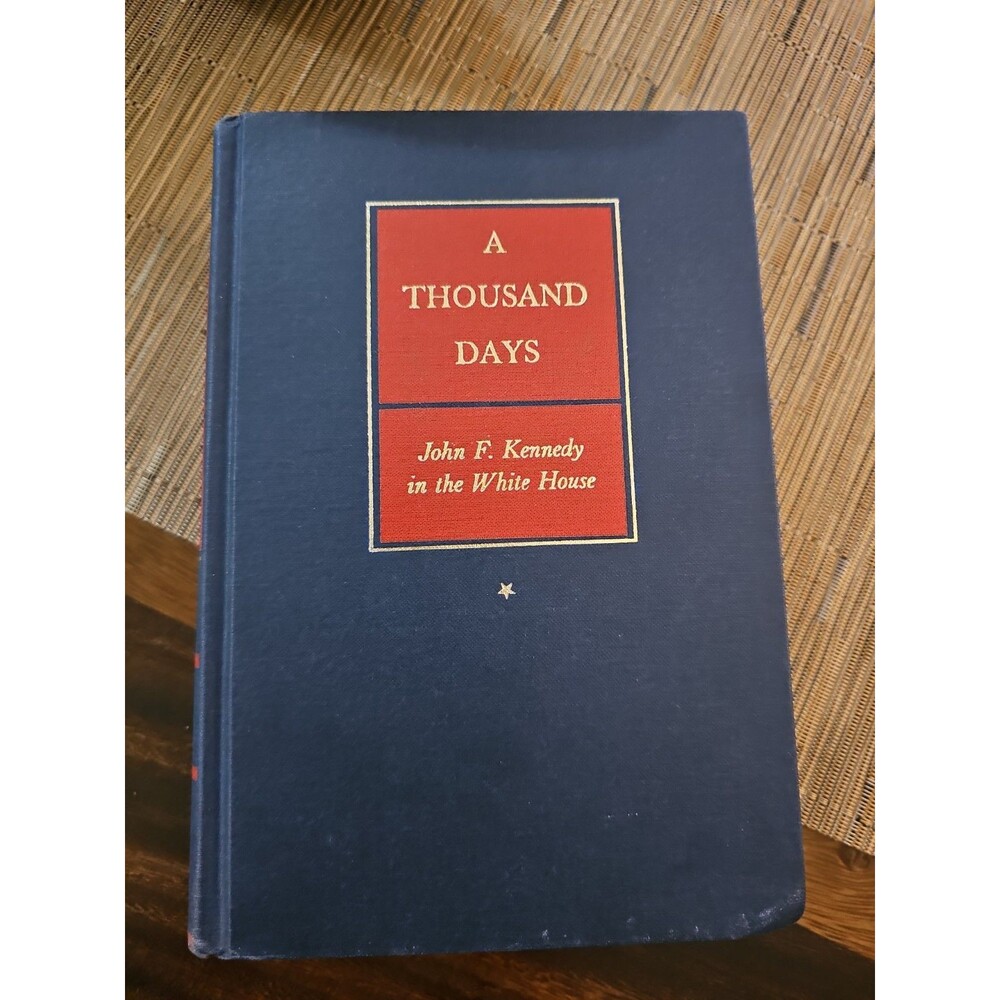 A Thousand Days John F Kennedy in the White House Schlesinger 1965 1st Printing
